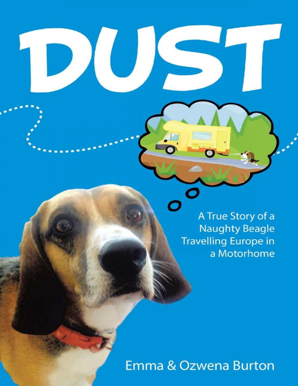 Big bigCover of Dust: A True Story of a Naughty Beagle Travelling Europe In a Motorhome