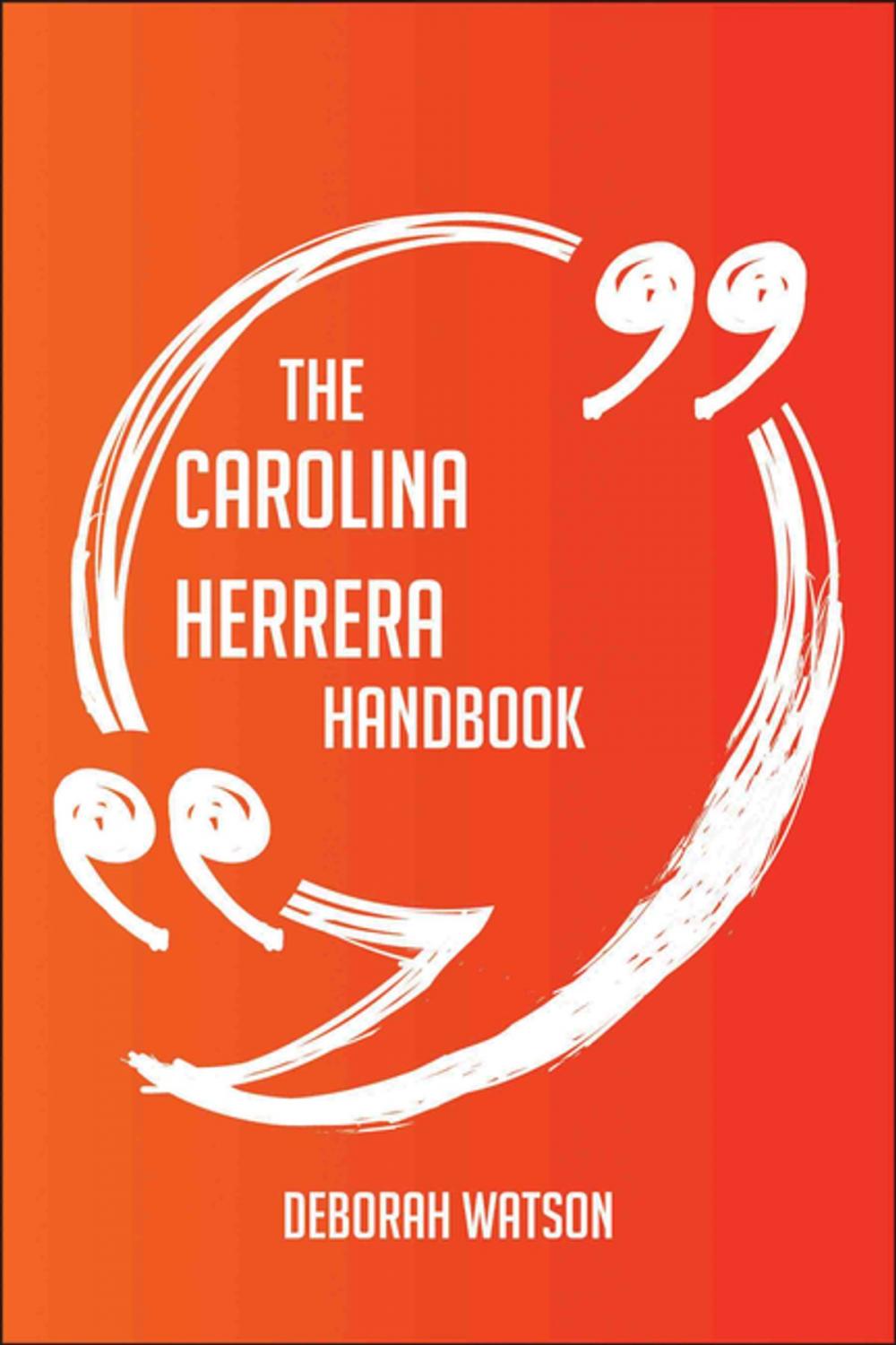 Big bigCover of The Carolina Herrera Handbook - Everything You Need To Know About Carolina Herrera