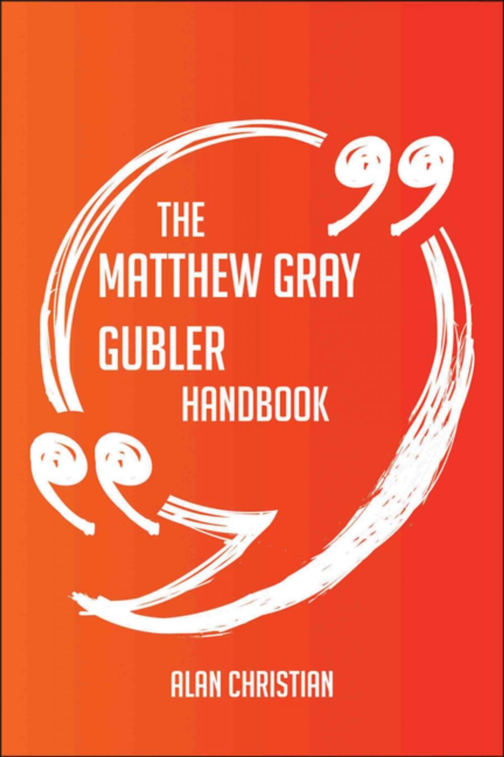 Big bigCover of The Matthew Gray Gubler Handbook - Everything You Need To Know About Matthew Gray Gubler
