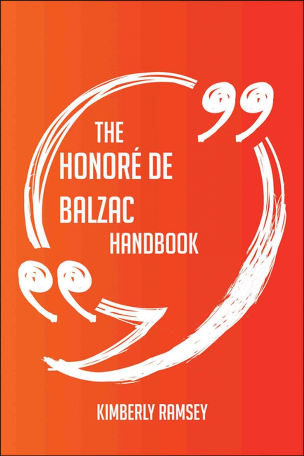 Big bigCover of The Honoré de Balzac Handbook - Everything You Need To Know About Honoré de Balzac