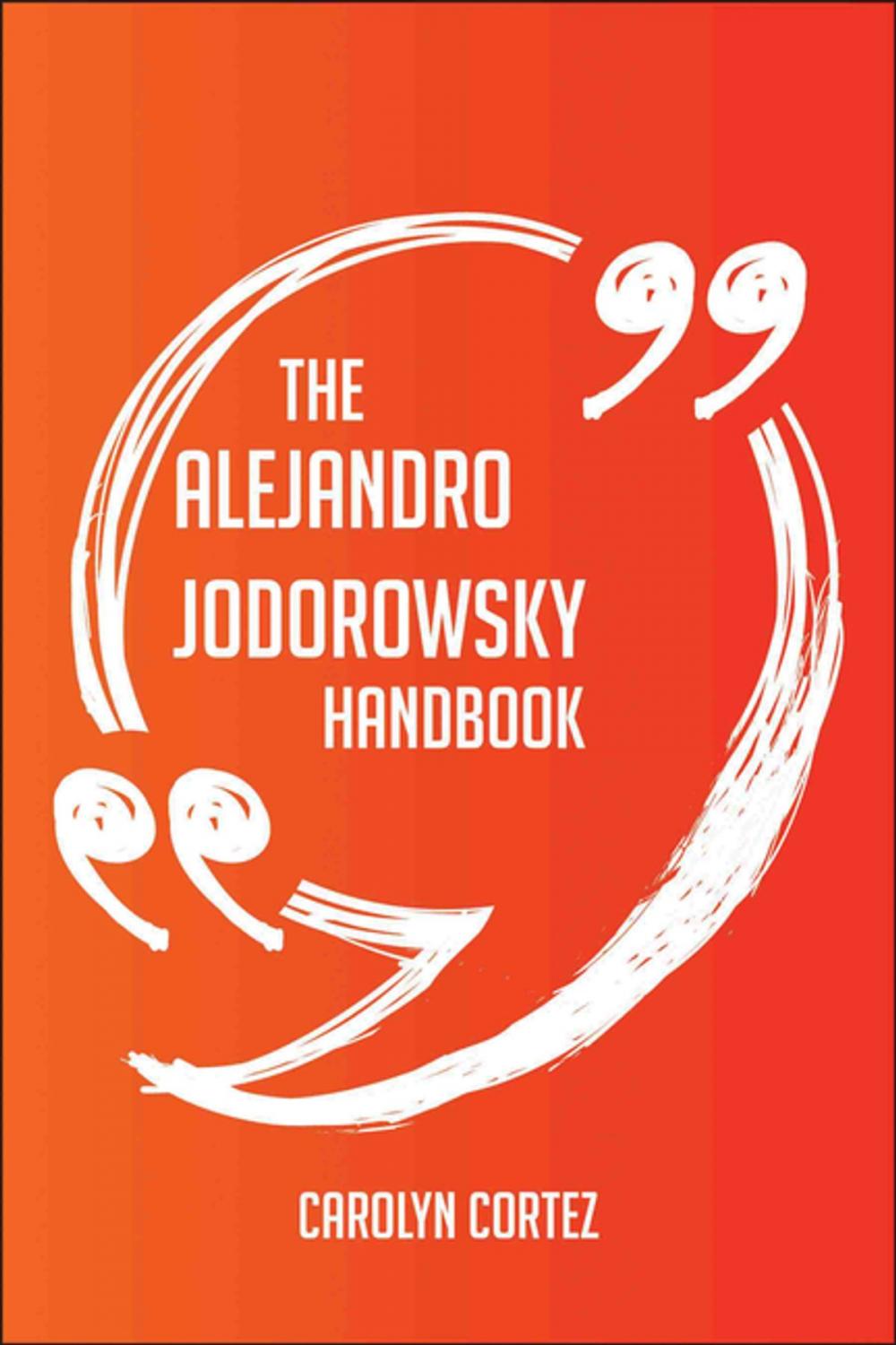 Big bigCover of The Alejandro Jodorowsky Handbook - Everything You Need To Know About Alejandro Jodorowsky