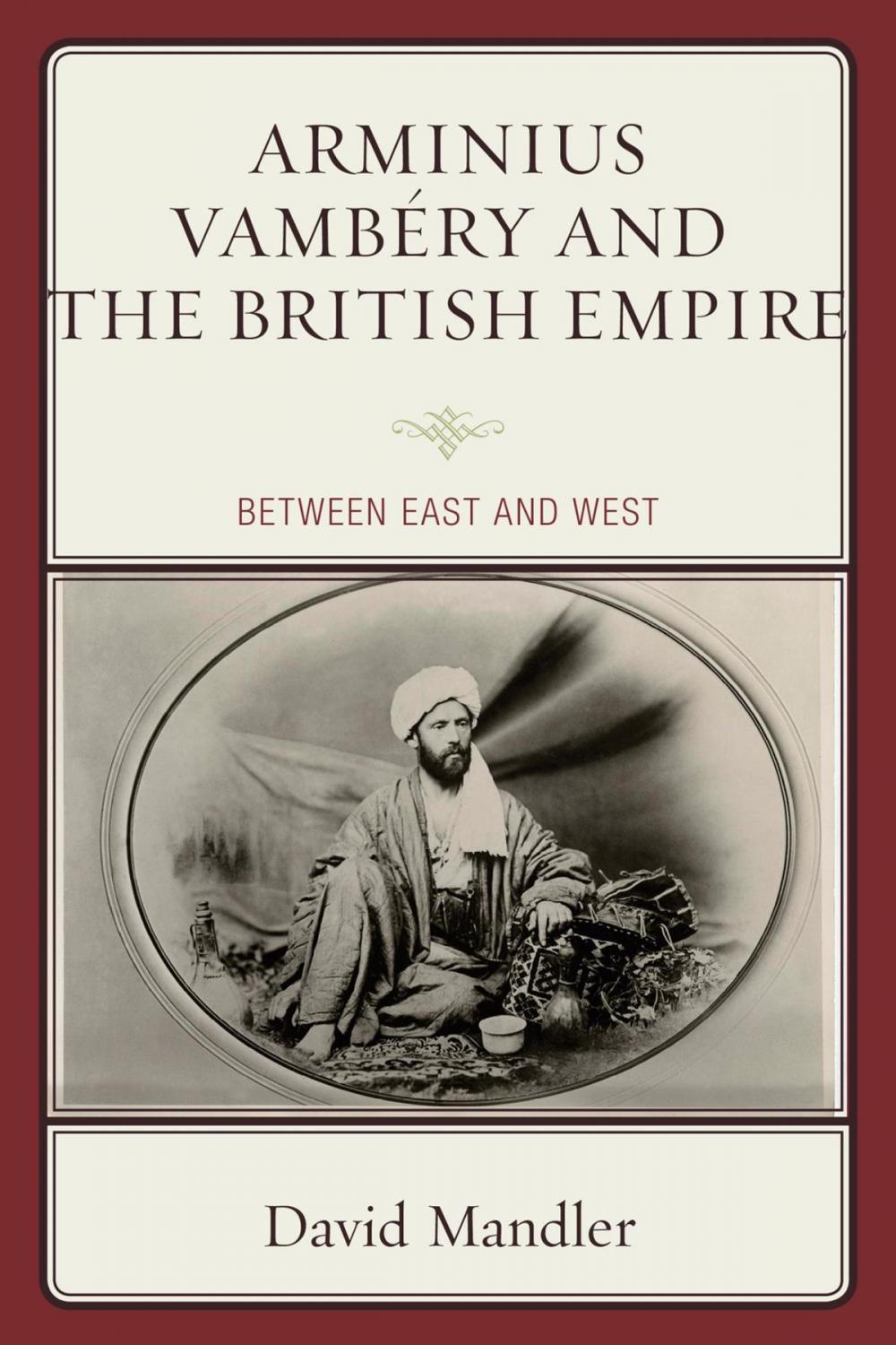 Big bigCover of Arminius Vambéry and the British Empire