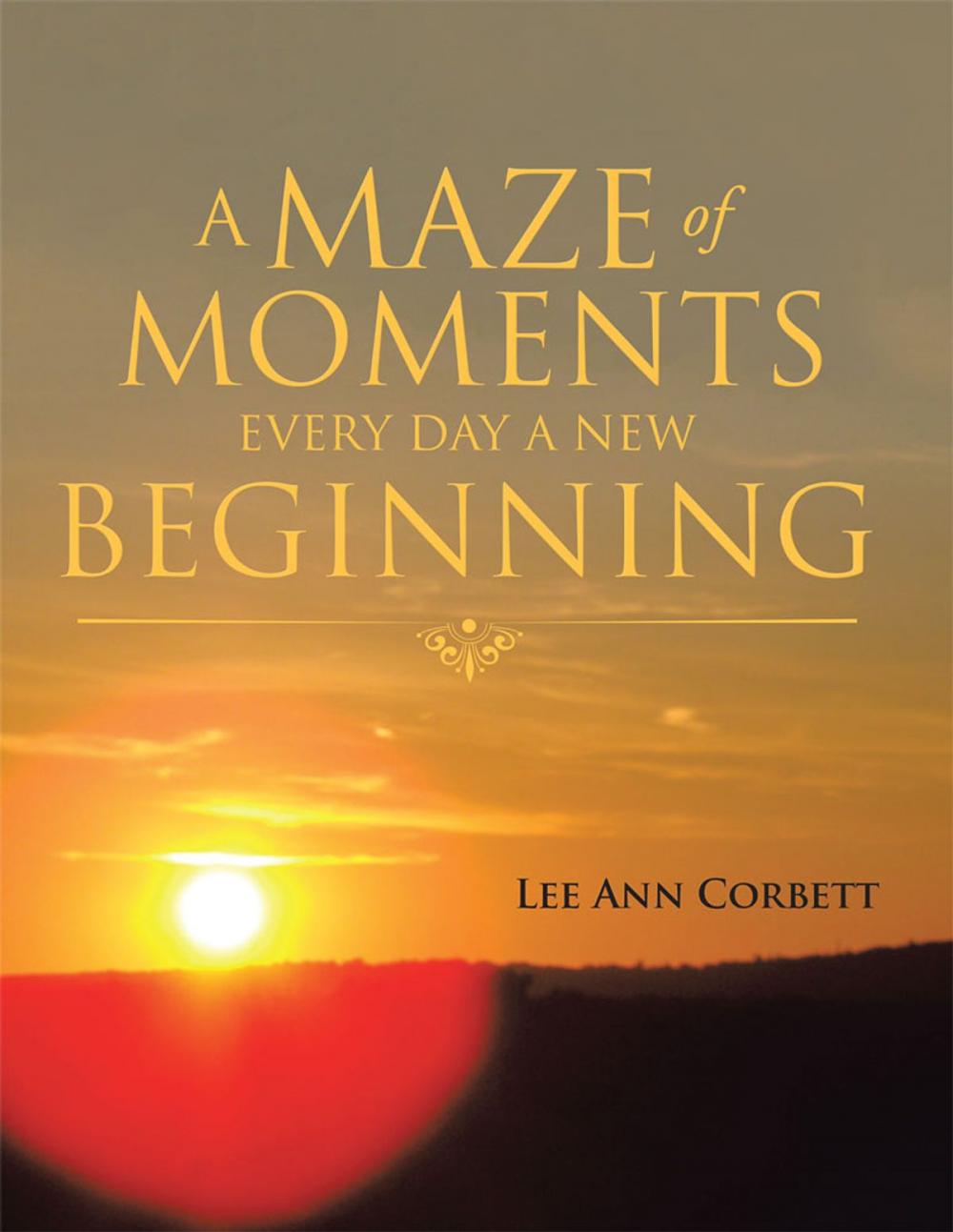 Big bigCover of A Maze of Moments Every Day a New Beginning