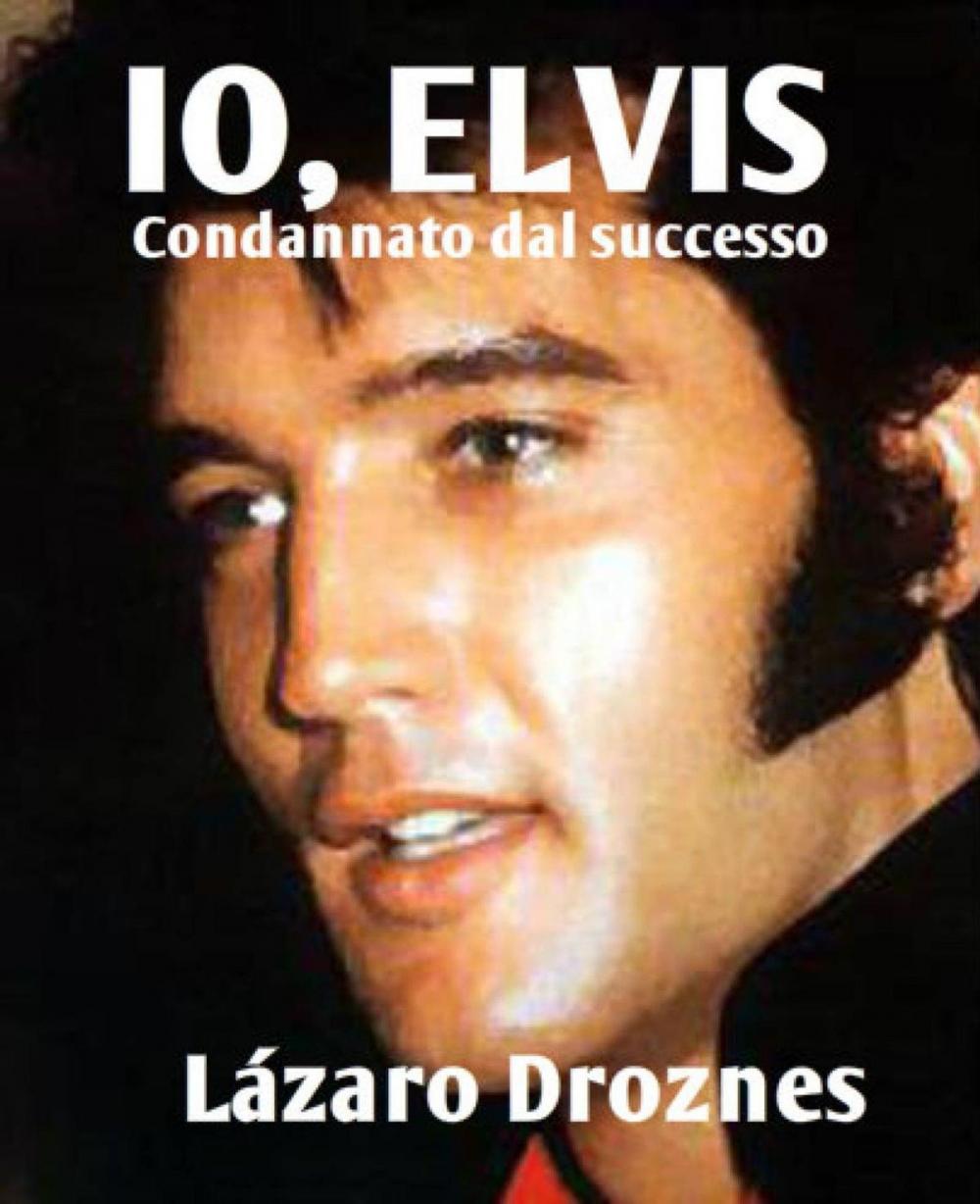 Big bigCover of IO, ELVIS. Condannato dal successo.