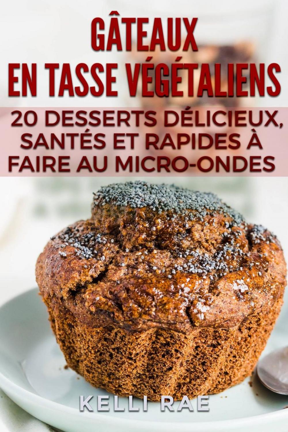 Big bigCover of Gâteaux en tasse végétaliens : 20 desserts délicieux, santés et rapides à faire au micro-ondes