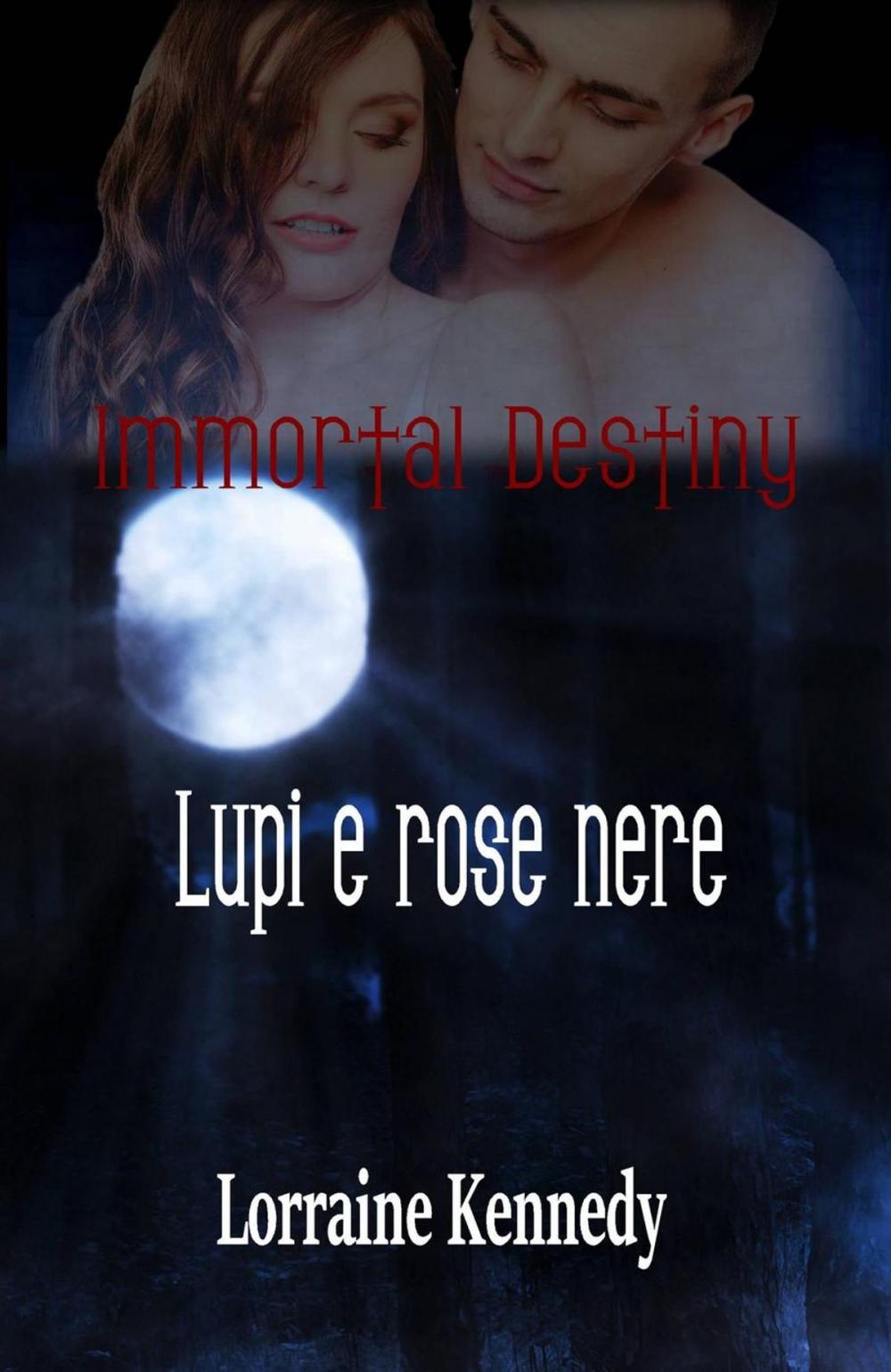 Big bigCover of Immortal Destiny : Lupi e rose nere