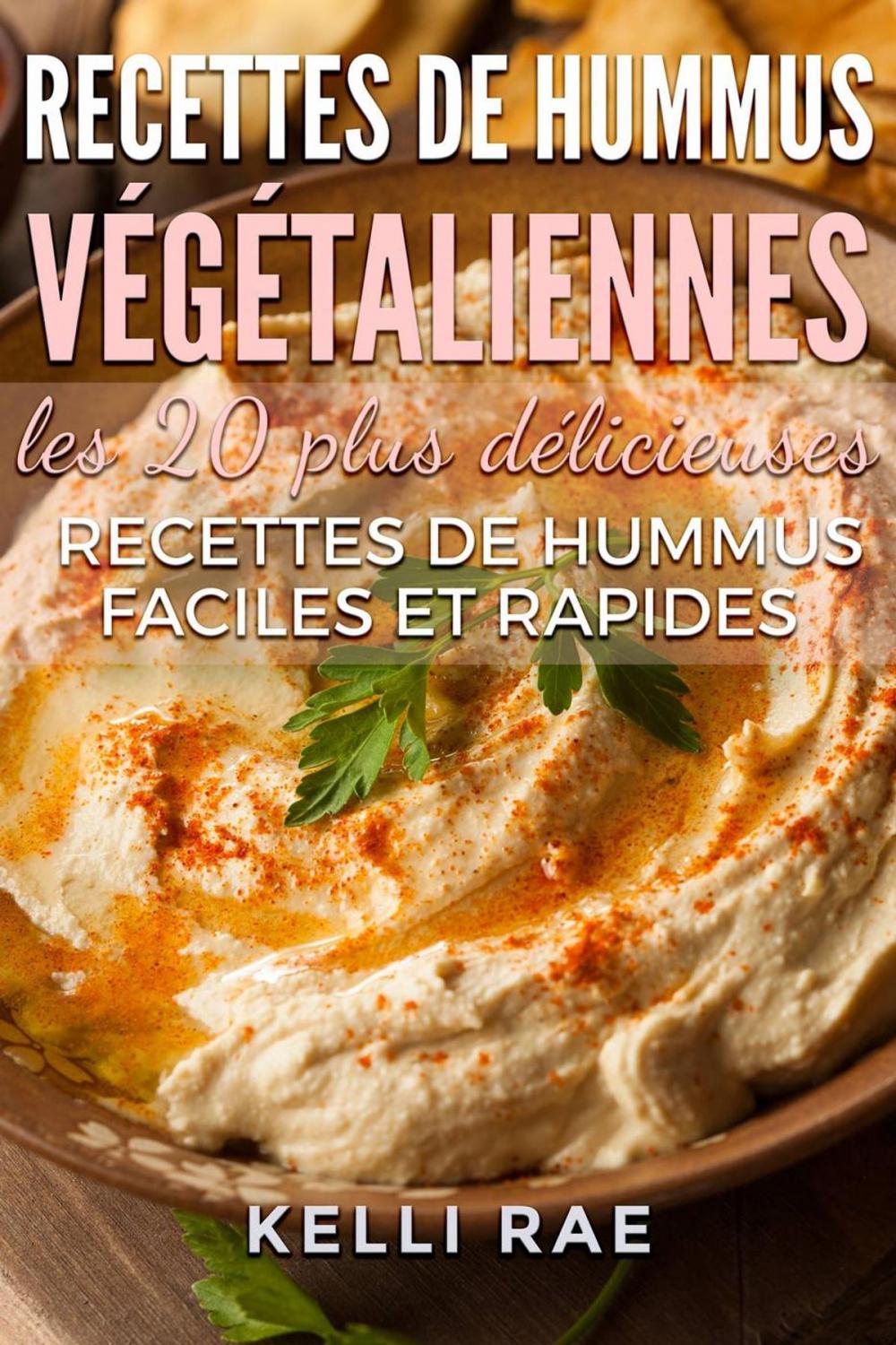 Big bigCover of Recettes de hummus végétaliennes : les 20 plus délicieuses recettes de hummus faciles et rapides