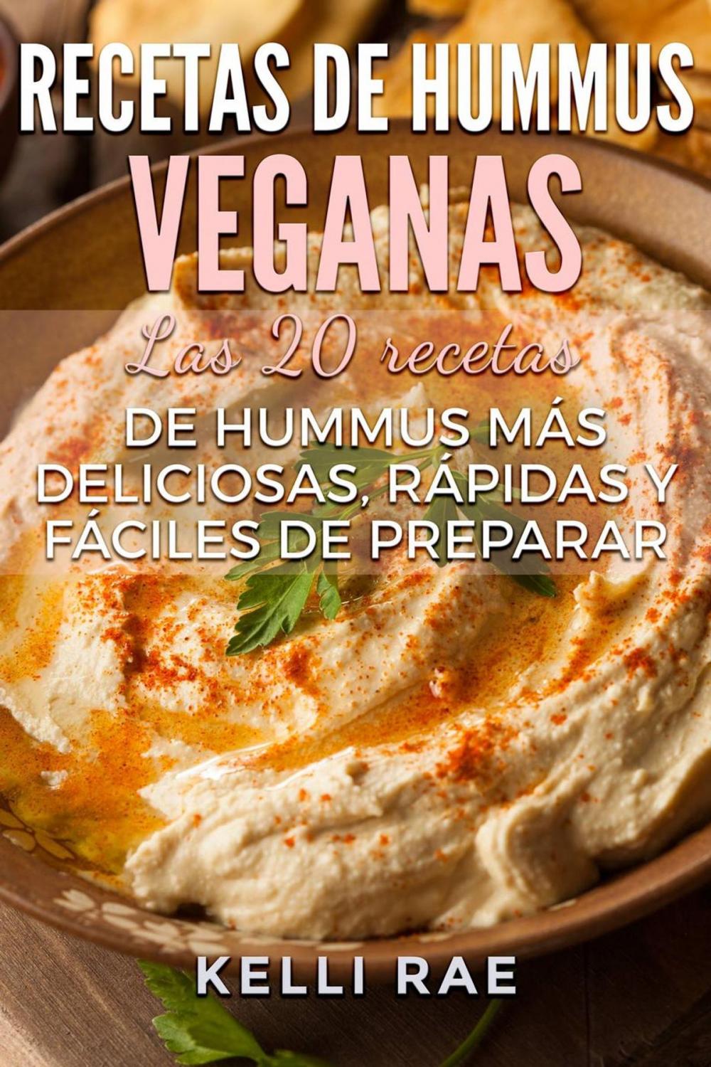 Big bigCover of Recetas de hummus veganas: Las 20 recetas de hummus más deliciosas, rápidas y fáciles de preparar