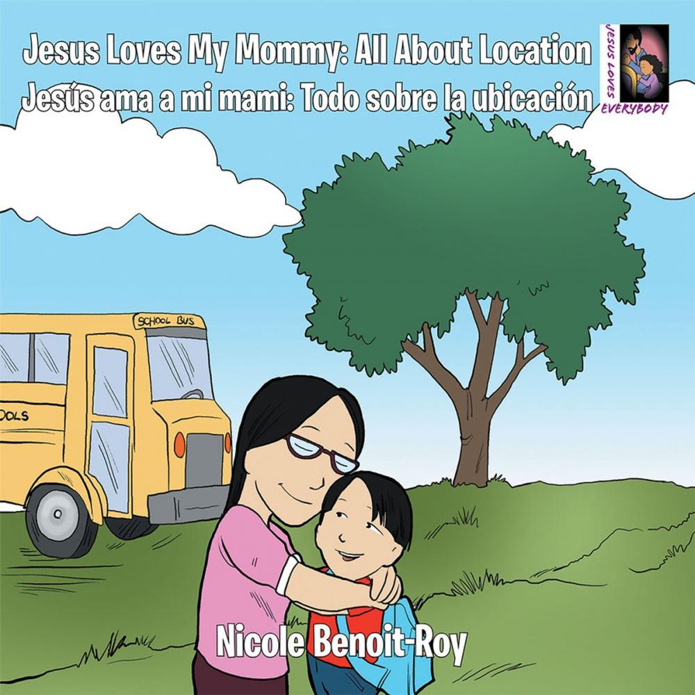 Big bigCover of Jesus Loves My Mommy: All About Location Jesús Ama a Mi Mami: Todo Sobre La Ubicación