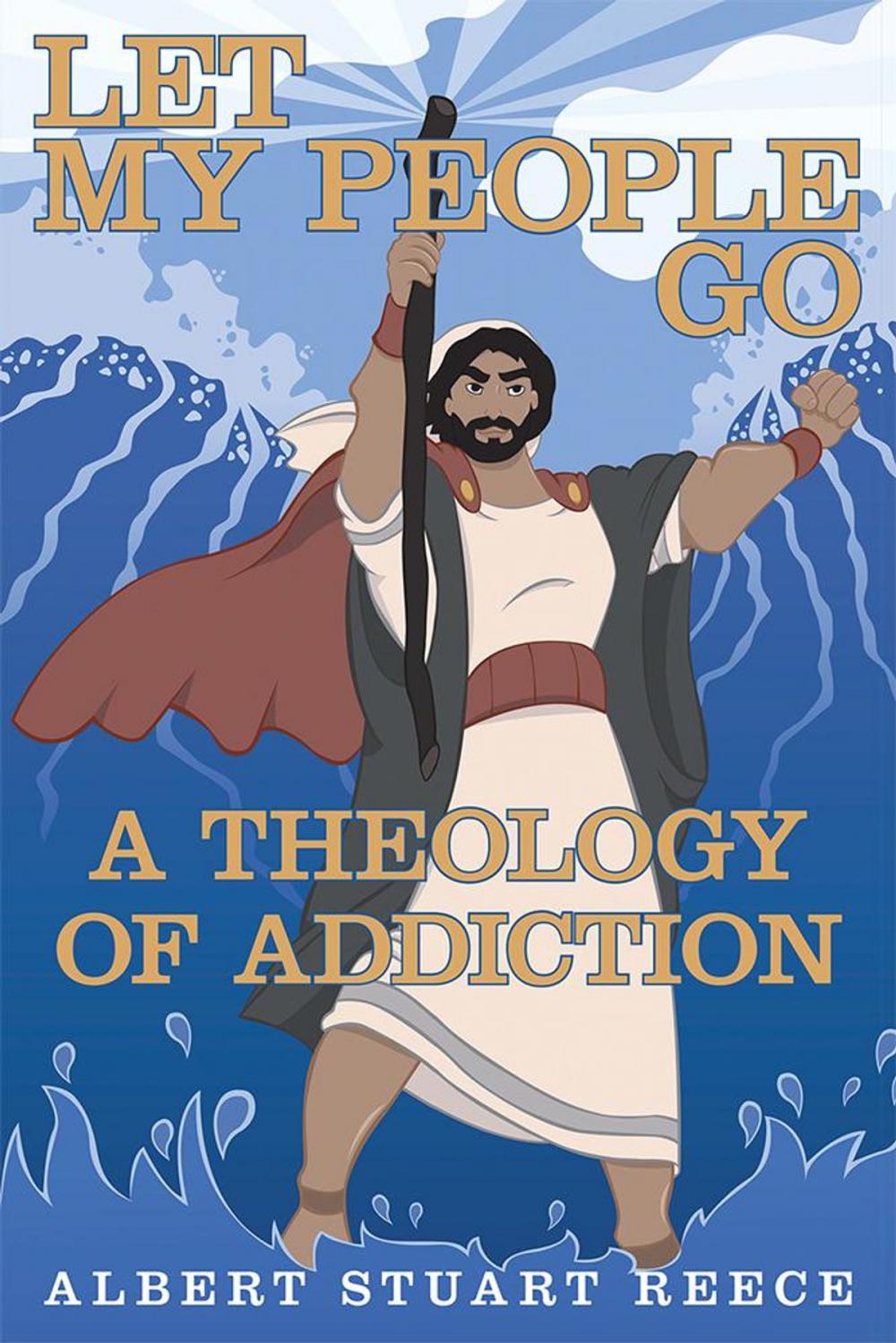 Big bigCover of Let My People Go a Theology of Addiction