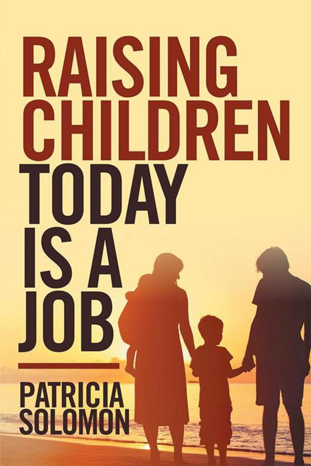 Big bigCover of Raising Children Today Is a Job