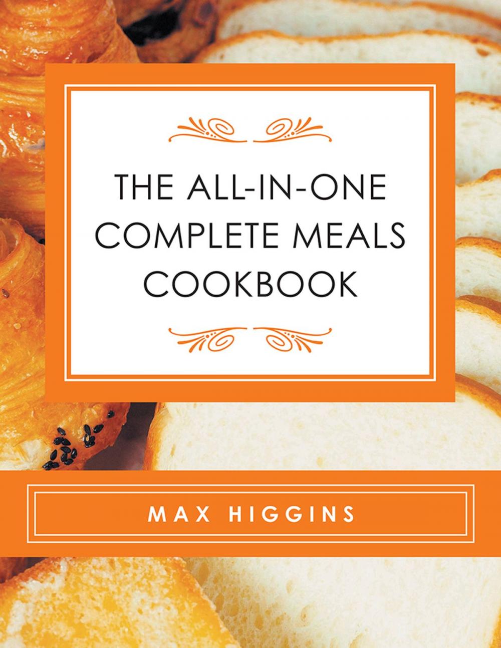 Big bigCover of The All-In-One Complete Meals Cookbook