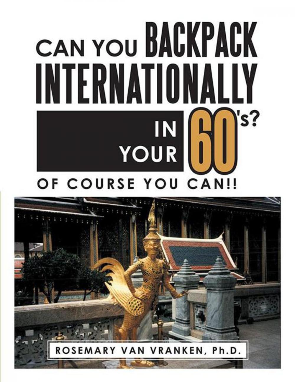 Big bigCover of Can You Backpack Internationally in Your 60'S?