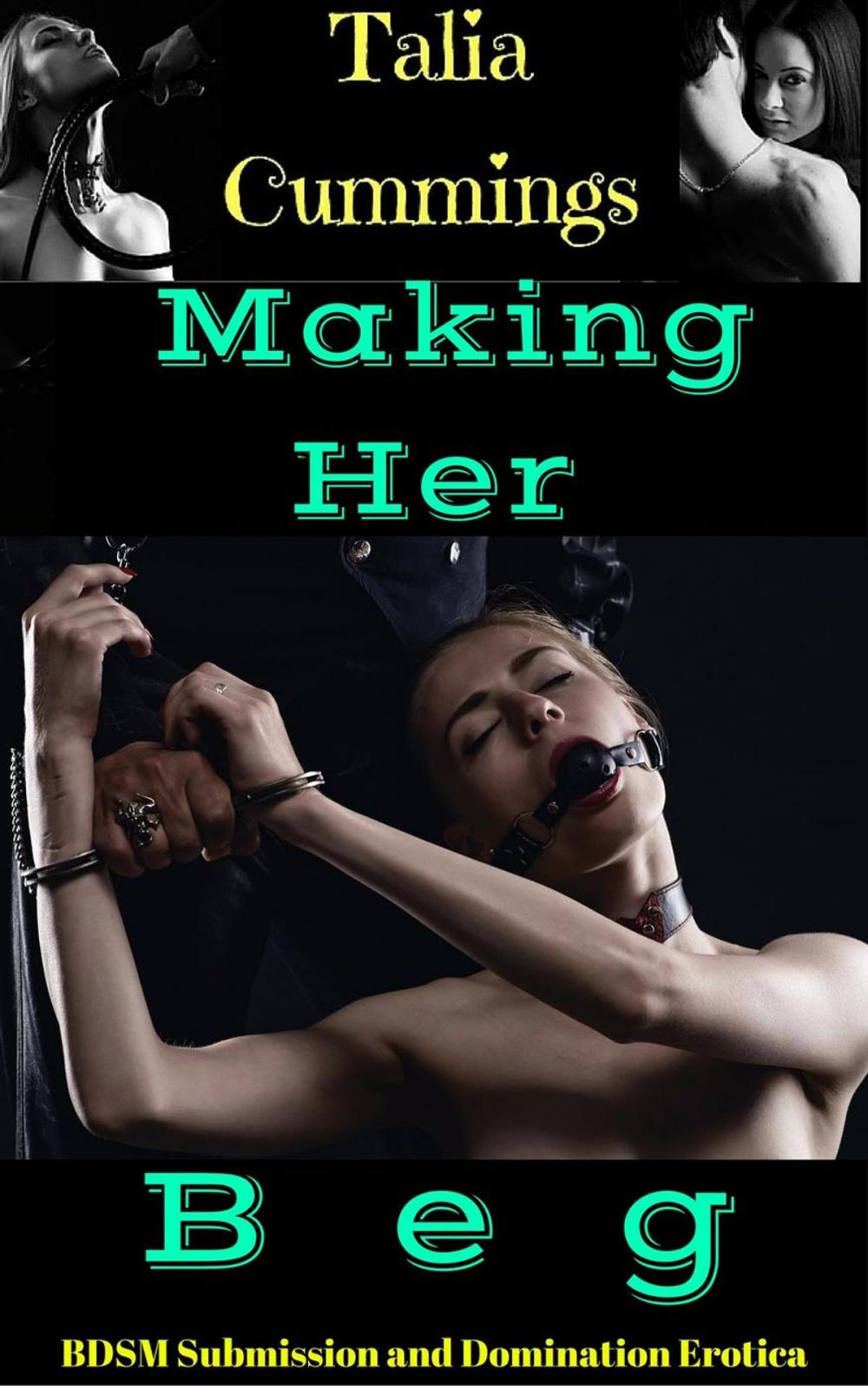 Big bigCover of Making her Beg: BDSM Submission and Domination Erotica