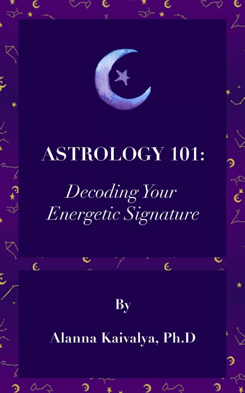 Big bigCover of Astrology 101: Decoding Your Energetic Signature