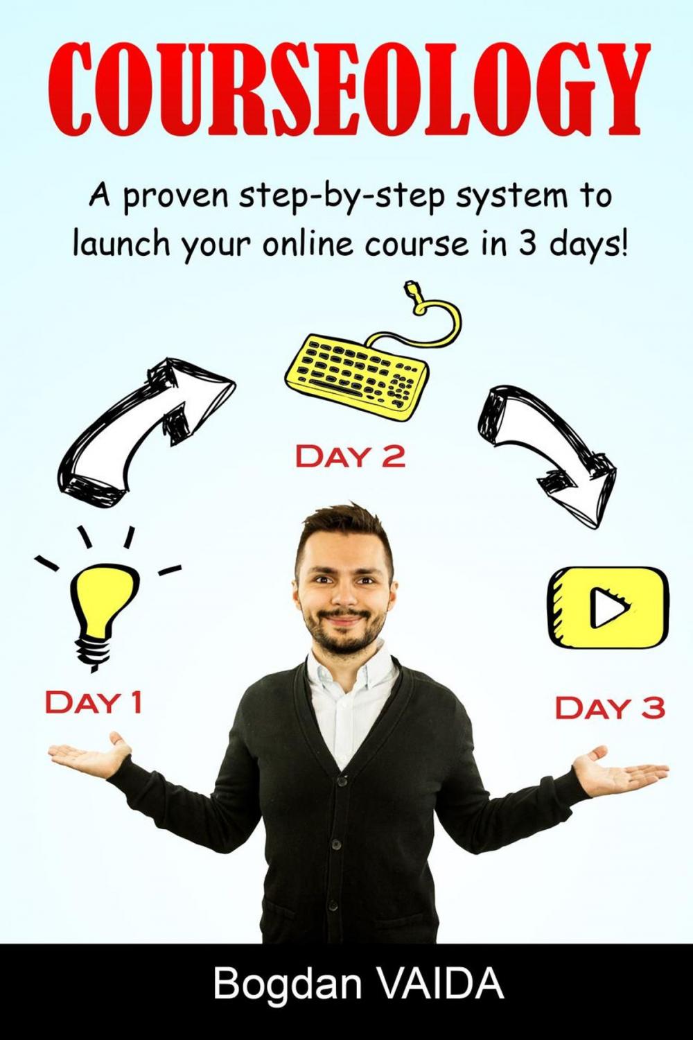 Big bigCover of Courseology: A Proven Step-By-Step System to Launch Your Online Course in 3 Days!