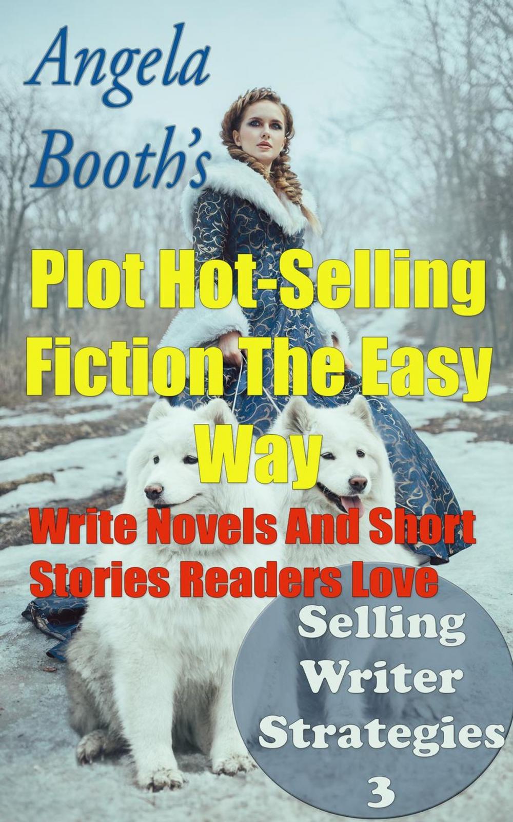 Big bigCover of Plot Hot-Selling Fiction The Easy Way: How To Write Novels And Short Stories Readers Love
