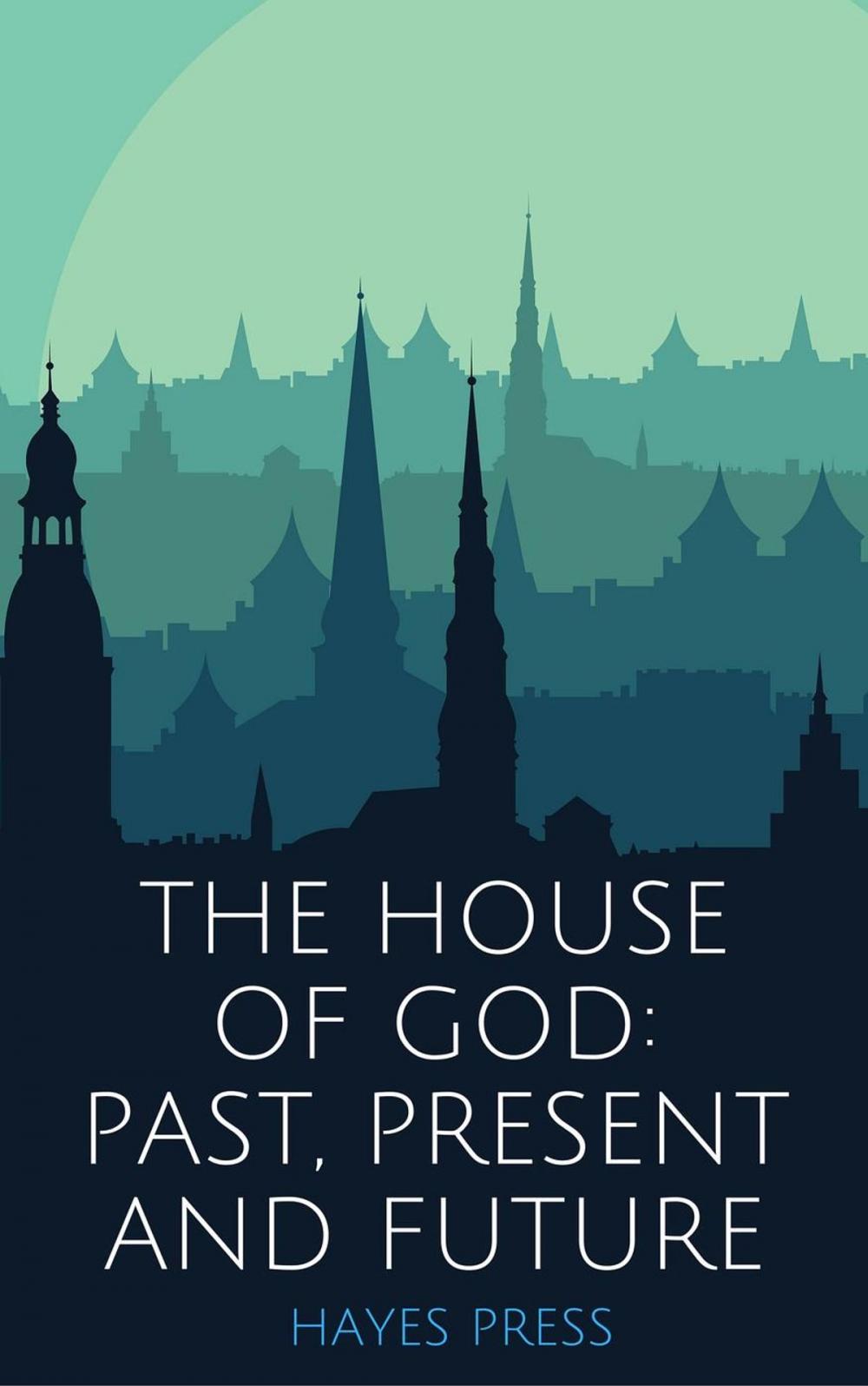 Big bigCover of The House of God: Past, Present and Future