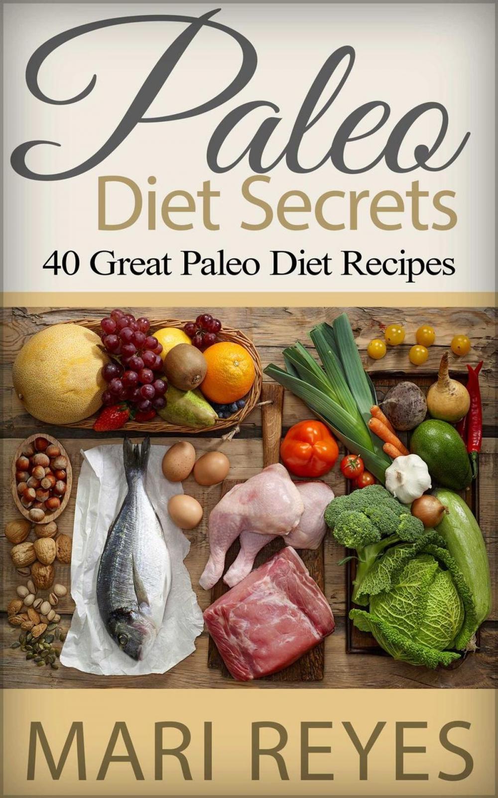 Big bigCover of Paleo Diet Secrets: 40 Great Paleo Diet Recipes