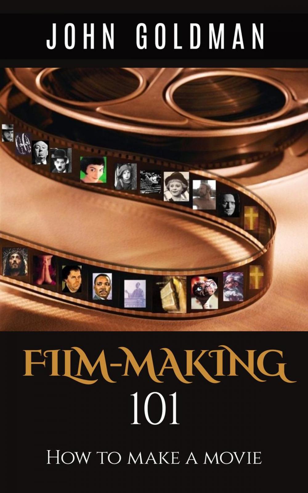 Big bigCover of Filmmaking 101: How To Make A Movie