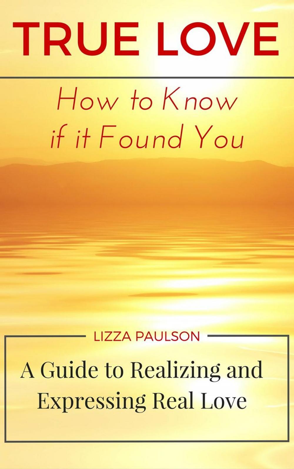 Big bigCover of True Love: How to Know if it Found You