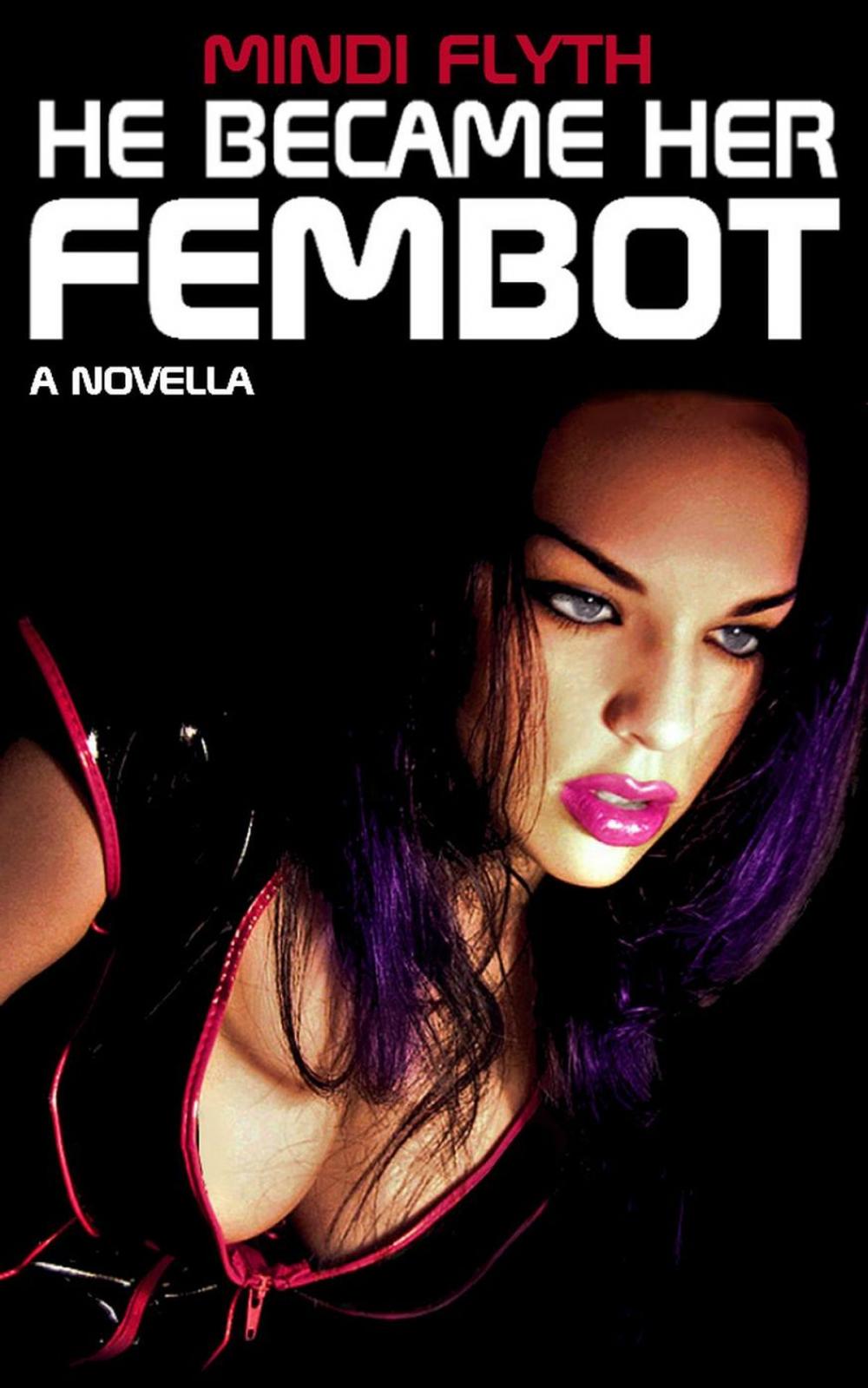 Big bigCover of He Became Her Fembot: A Novella