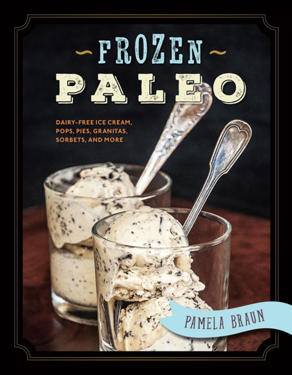 Big bigCover of Frozen Paleo: Dairy-Free Ice Cream, Pops, Pies, Granitas, Sorbets, and More