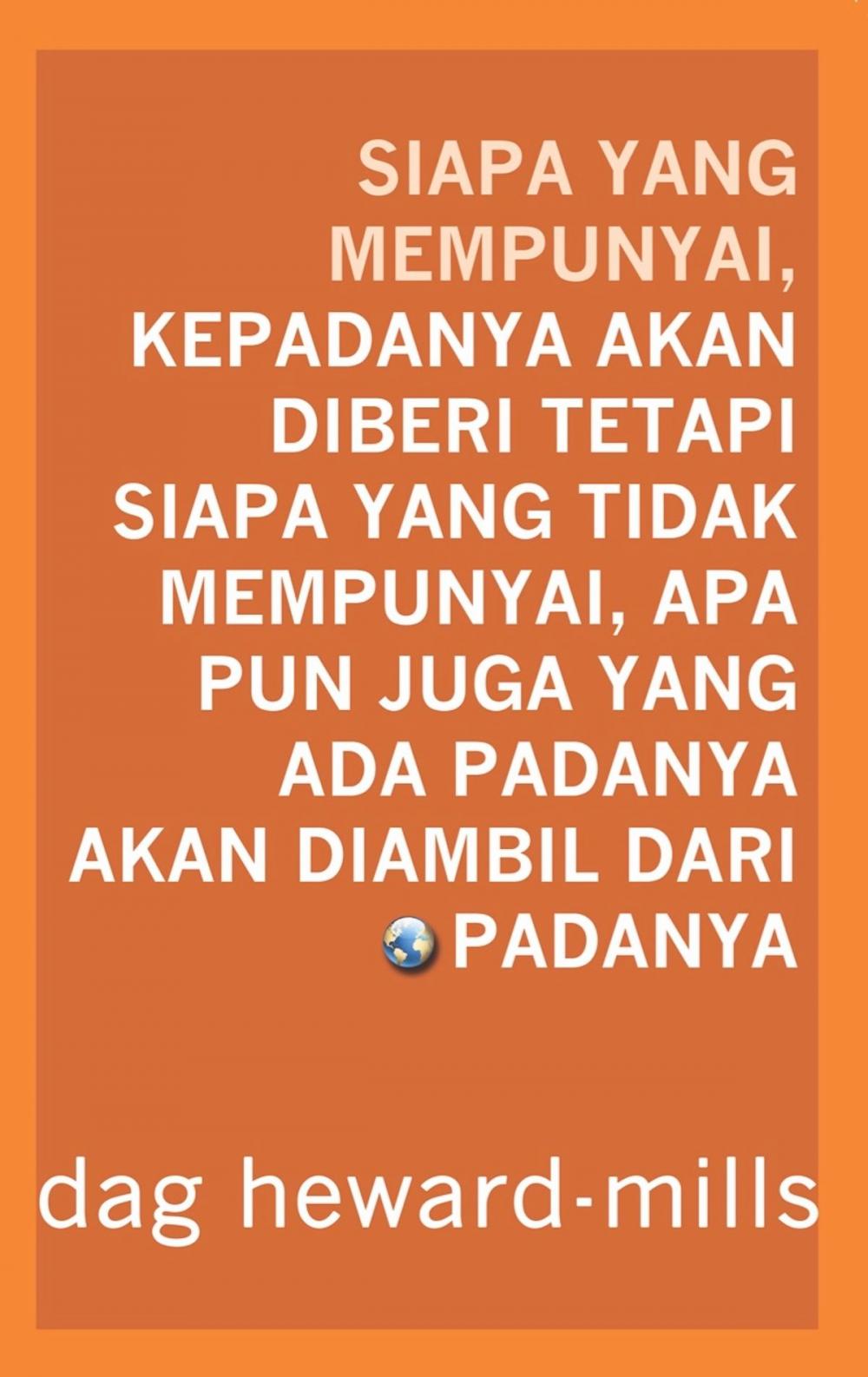 Big bigCover of Siapa yang Mempunyai, Kepadanya Akan Diberi tetapi Siapa yang Tidak Mempunyai, Apa Pun Juga yang Ada Padanya Akan Diambil Dari Padanya