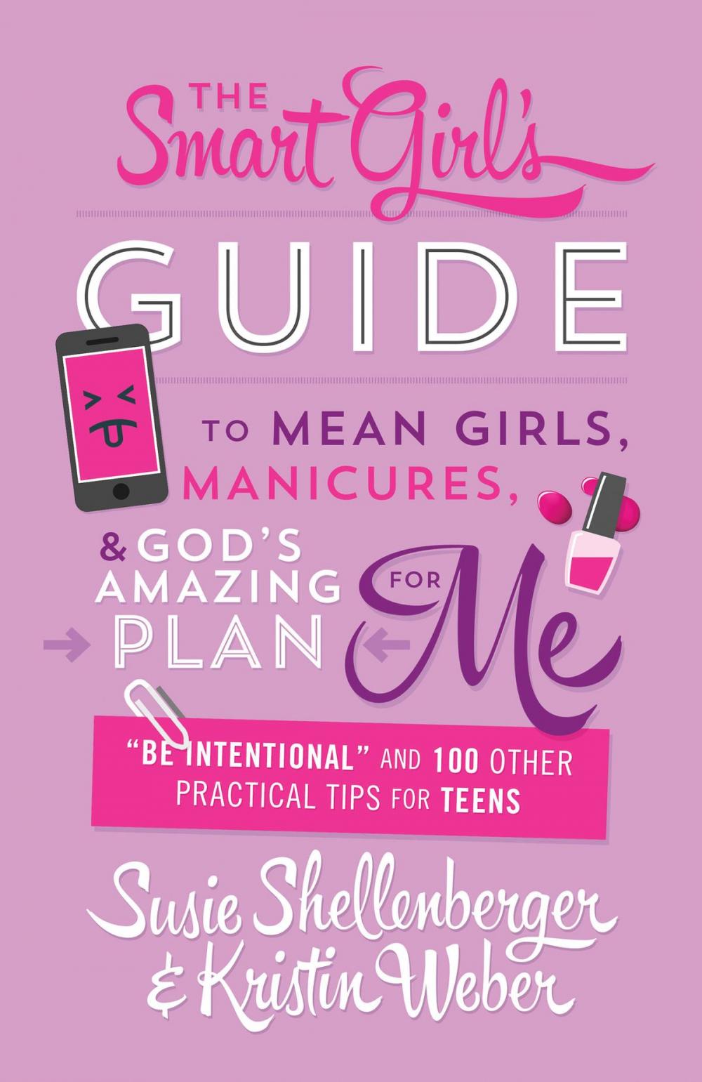 Big bigCover of The Smart Girl's Guide to Mean Girls, Manicures, and God's Amazing Plan for ME