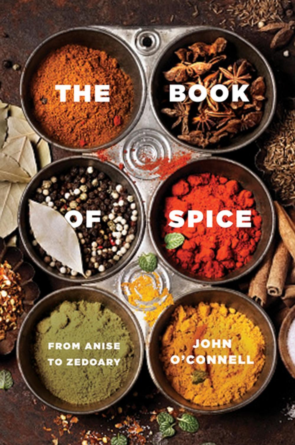 Big bigCover of The Book of Spice: From Anise to Zedoary