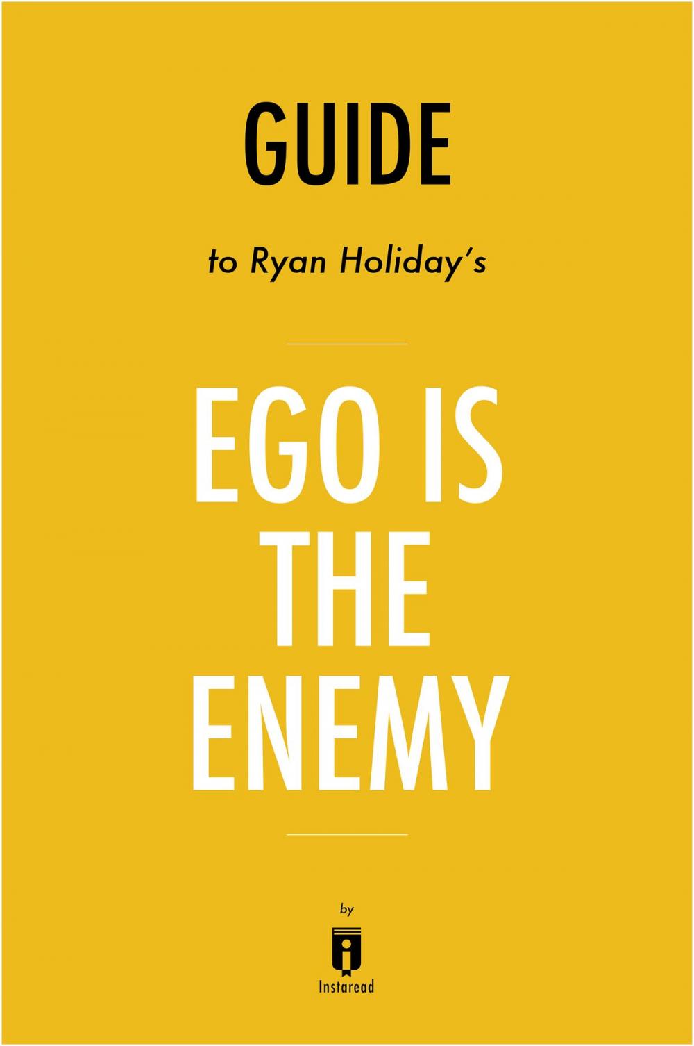 Big bigCover of Guide to Ryan Holiday's Ego Is the Enemy by Instaread