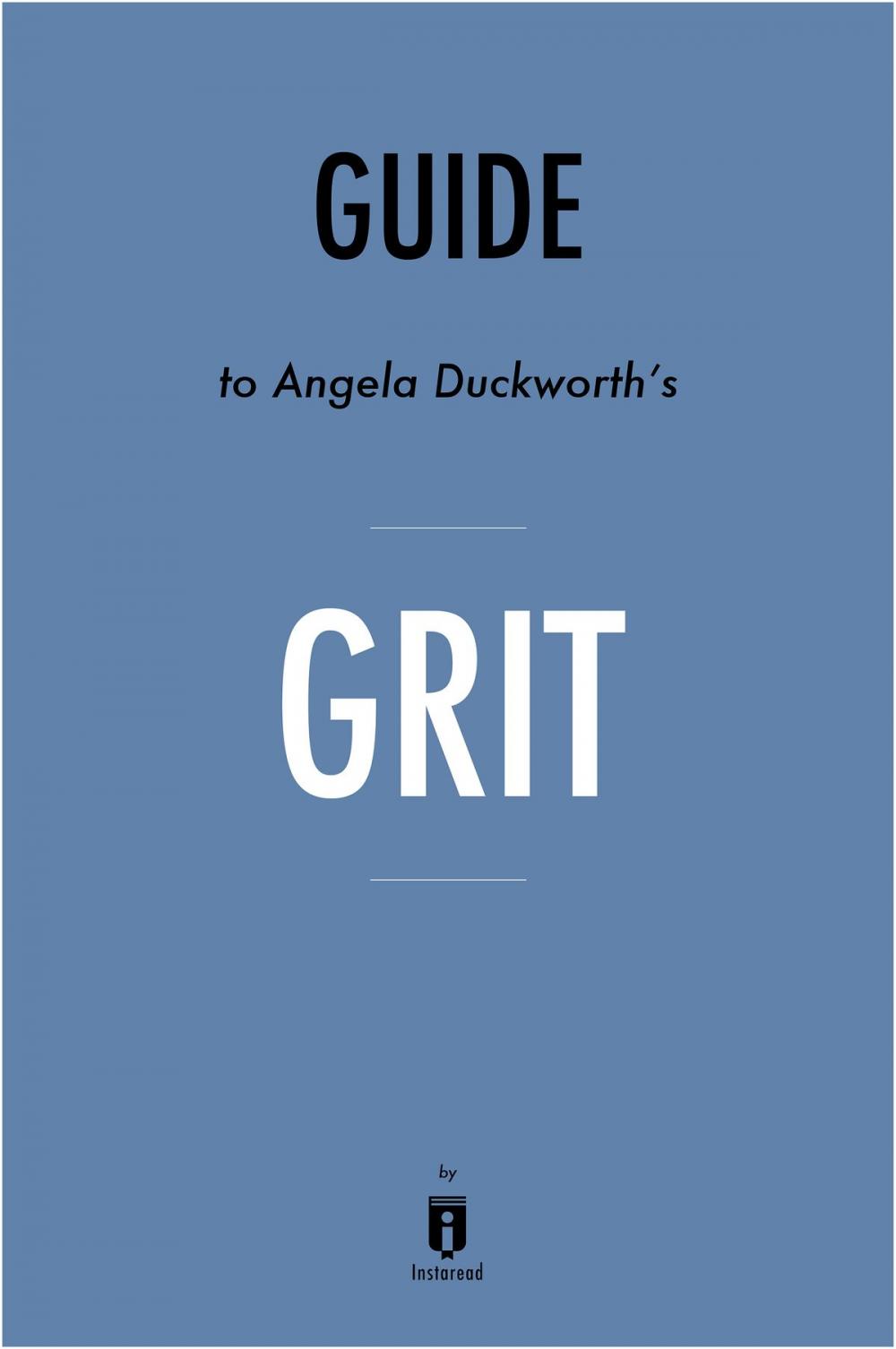 Big bigCover of Guide to Angela Duckworth’s Grit by Instaread