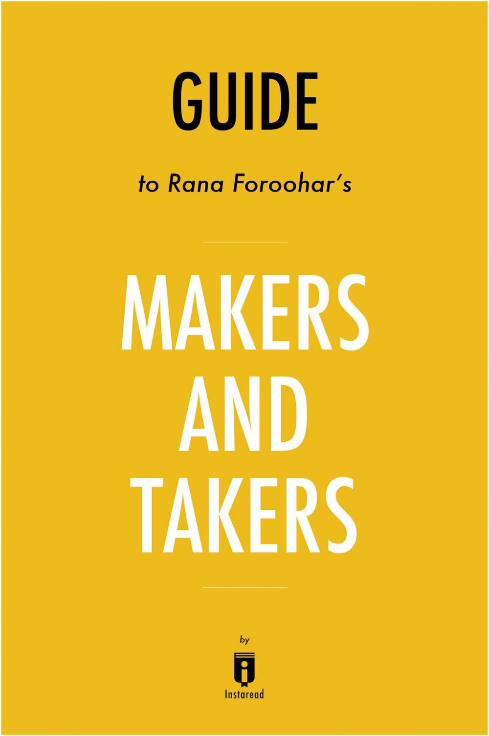 Big bigCover of Guide to Rana Foroohar’s Makers and Takers by Instaread