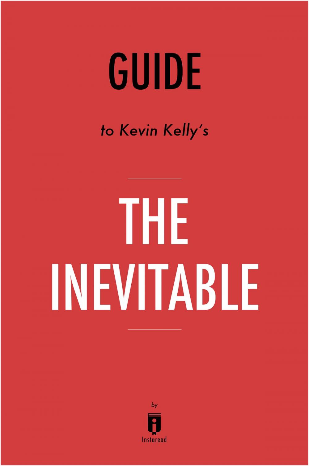 Big bigCover of Guide to Kevin Kelly’s The Inevitable by Instaread