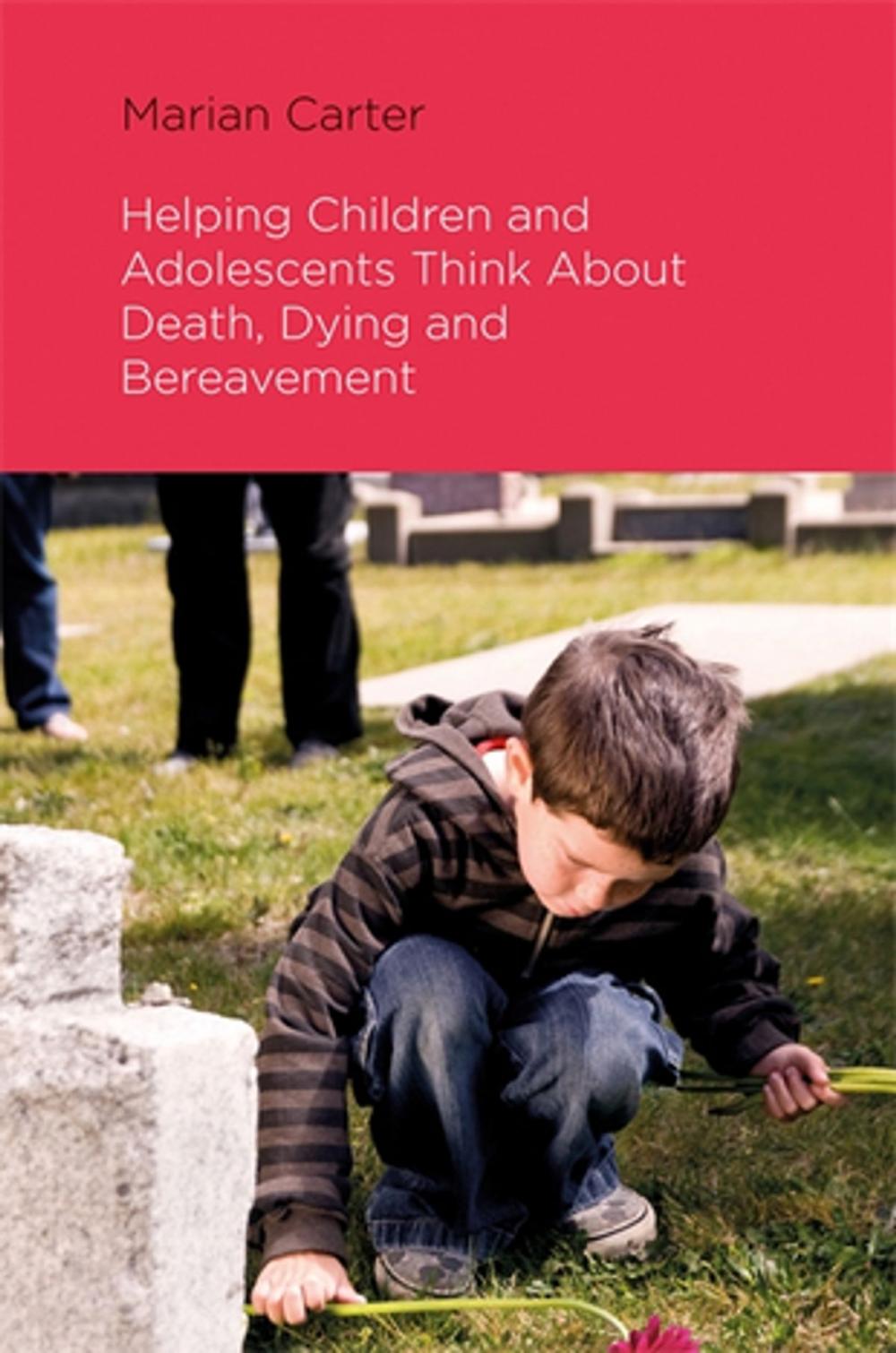 Big bigCover of Helping Children and Adolescents Think about Death, Dying and Bereavement