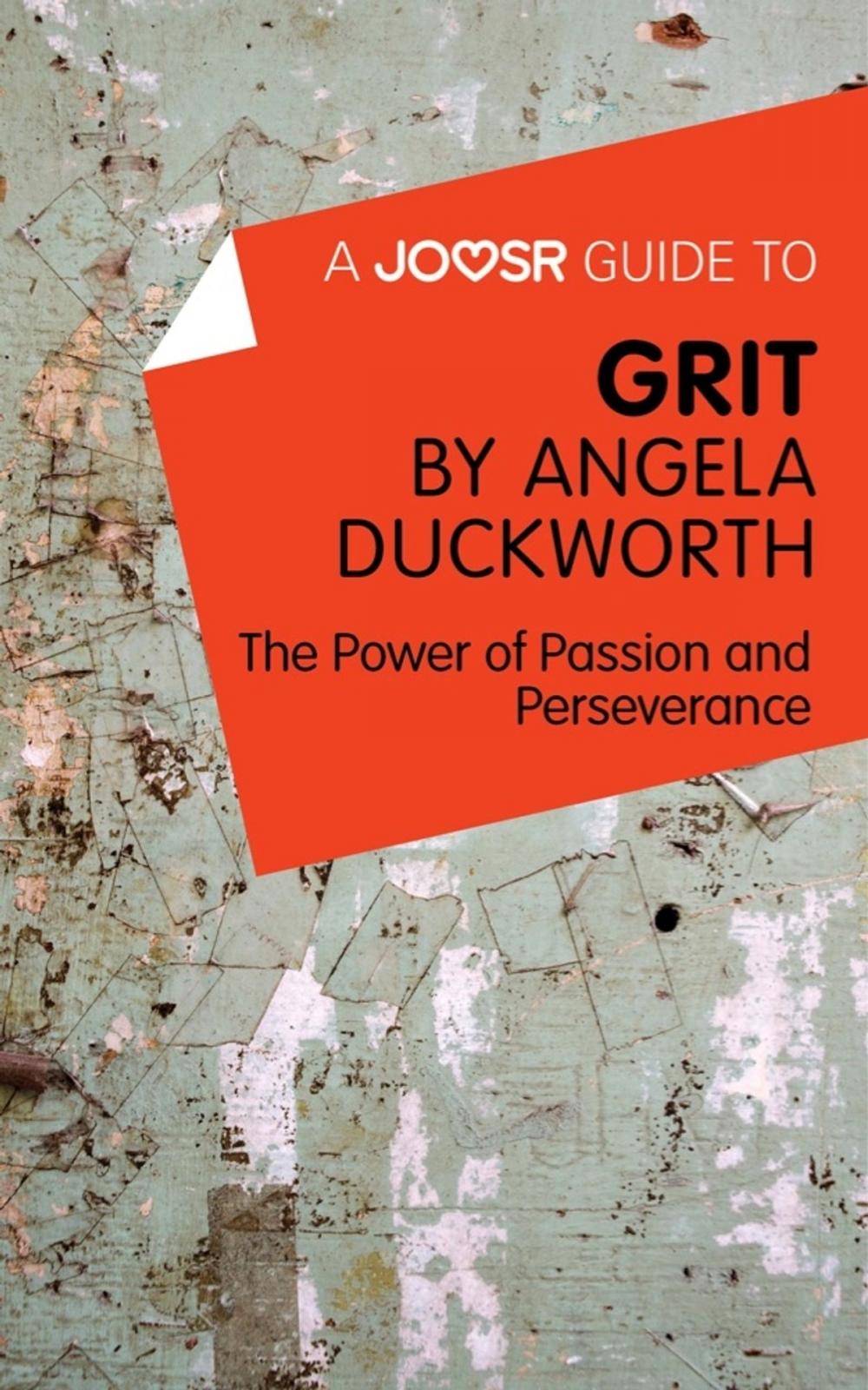 Big bigCover of A Joosr Guide to... Grit by Angela Duckworth: The Power of Passion and Perseverance