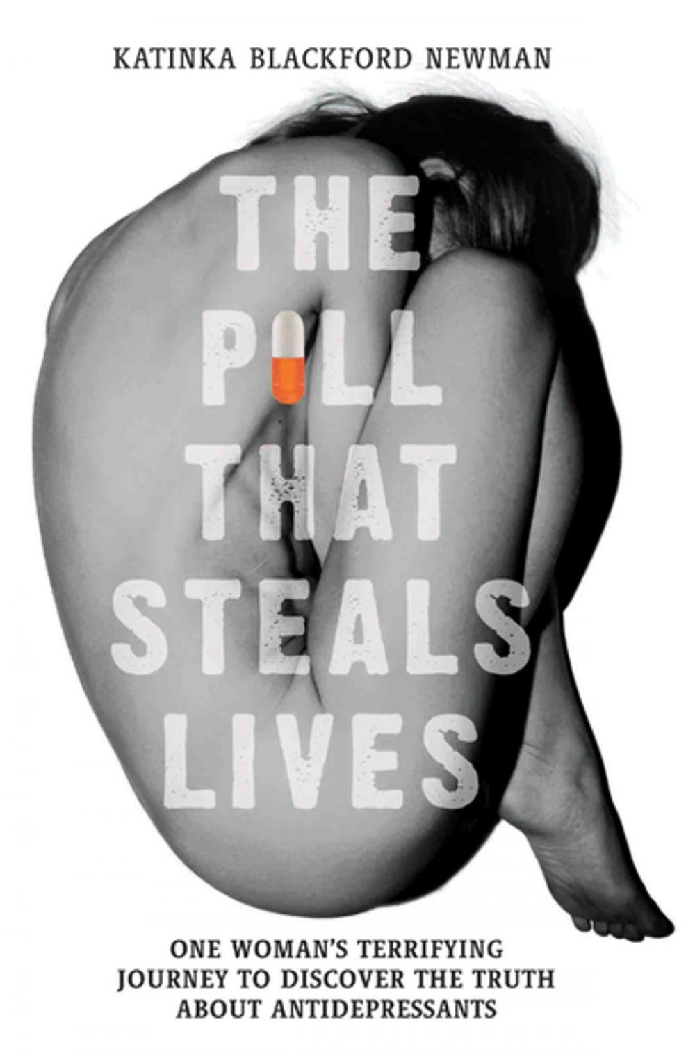 Big bigCover of The Pill That Steals Lives - One Woman's Terrifying Journey to Discover the Truth About Antidepressants