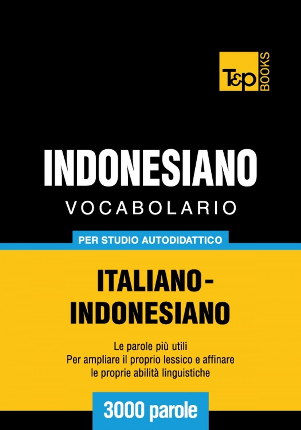Big bigCover of Vocabolario Italiano-Indonesiano per studio autodidattico - 3000 parole