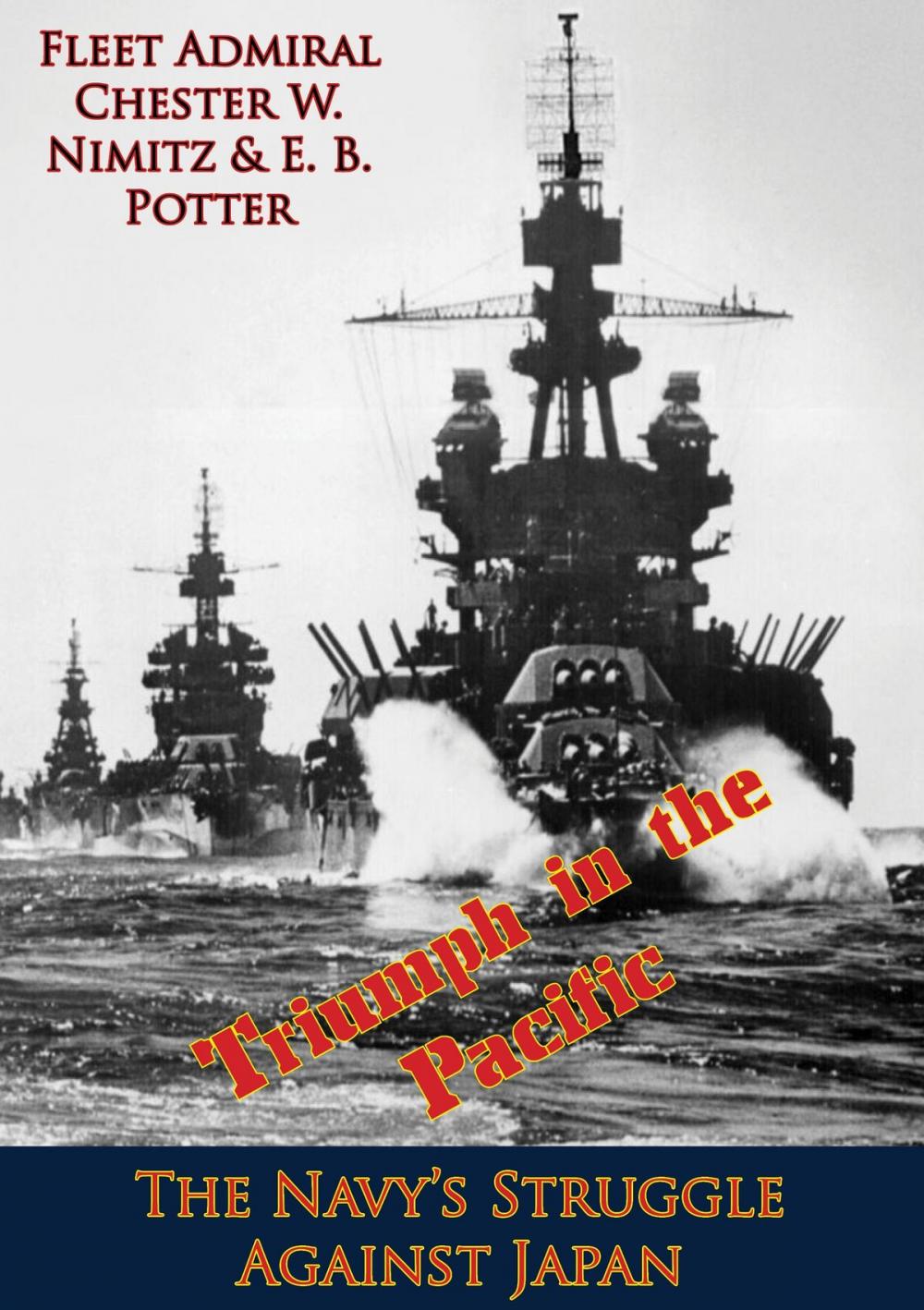 Big bigCover of Triumph in the Pacific; The Navy’s Struggle Against Japan