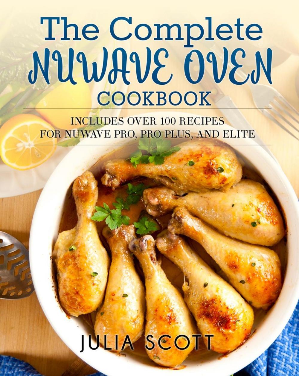 Big bigCover of The Complete NuWave Oven Cookbook: Includes Over 100 Recipes for NuWave Pro, Pro Plus, and Elite