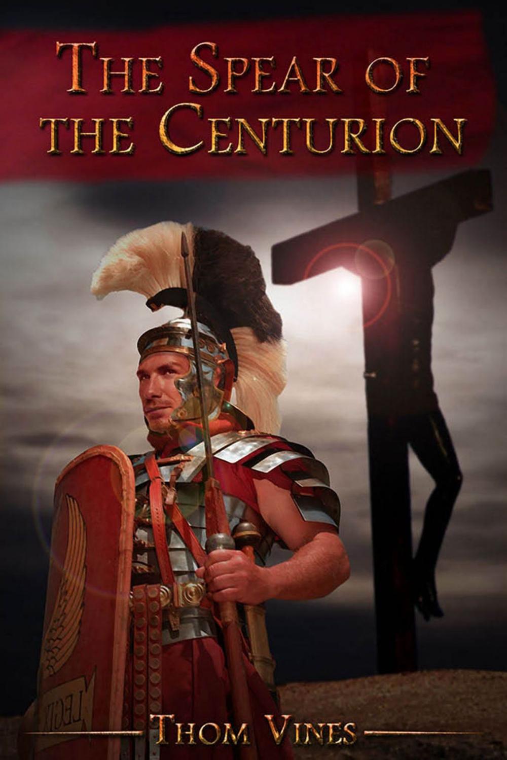 Big bigCover of The Spear of The Centurion