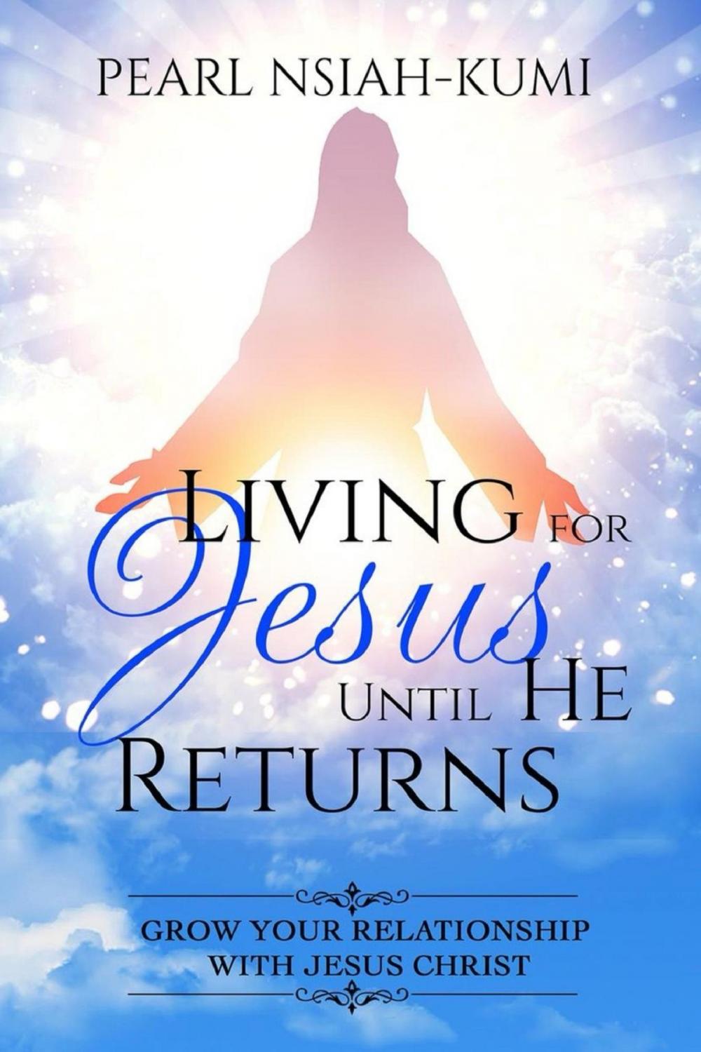 Big bigCover of Living for Jesus Until He Returns: Grow Your Relationship with Jesus Christ