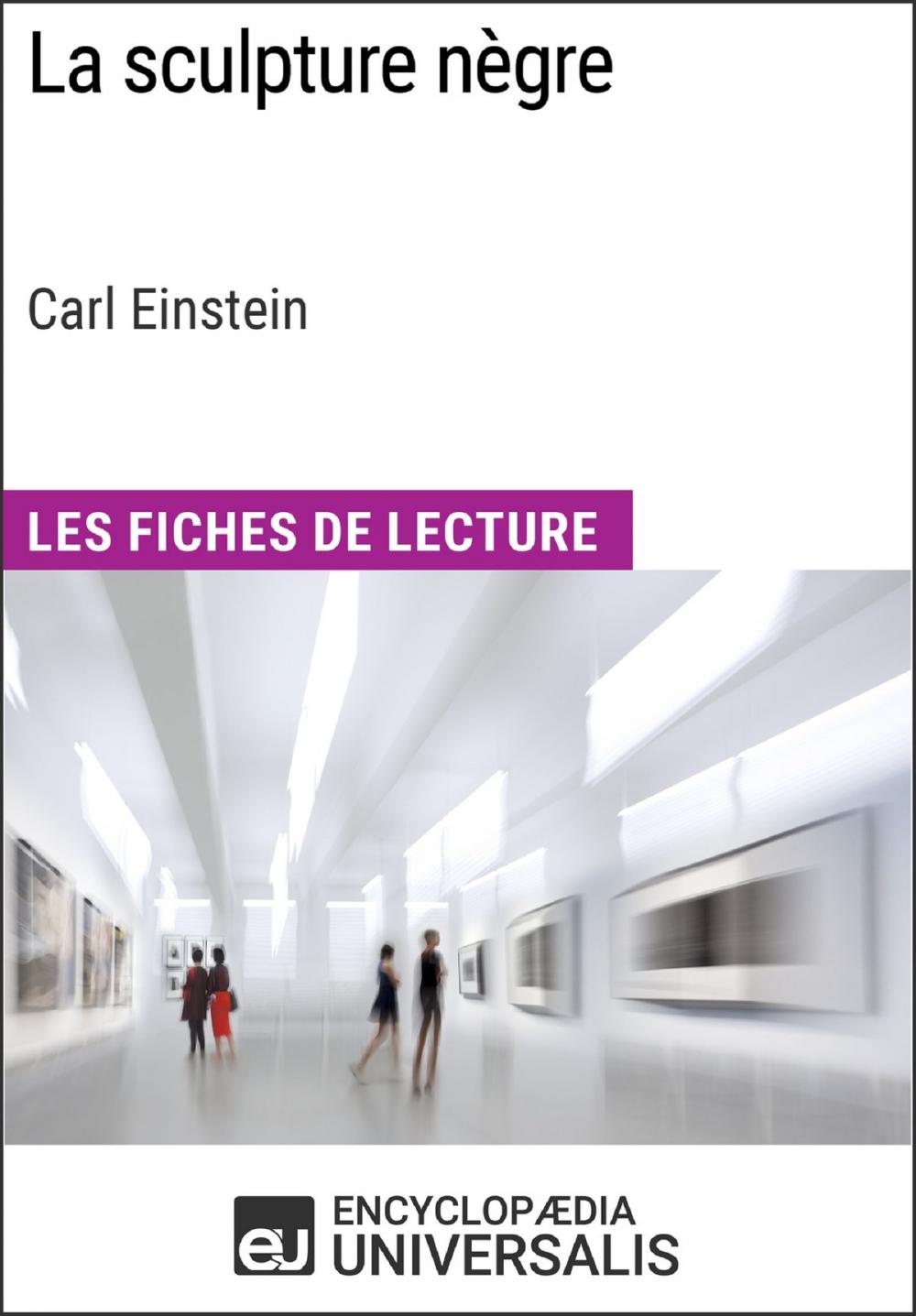 Big bigCover of La sculpture nègre de Carl Einstein (Les Fiches de Lecture d'Universalis)