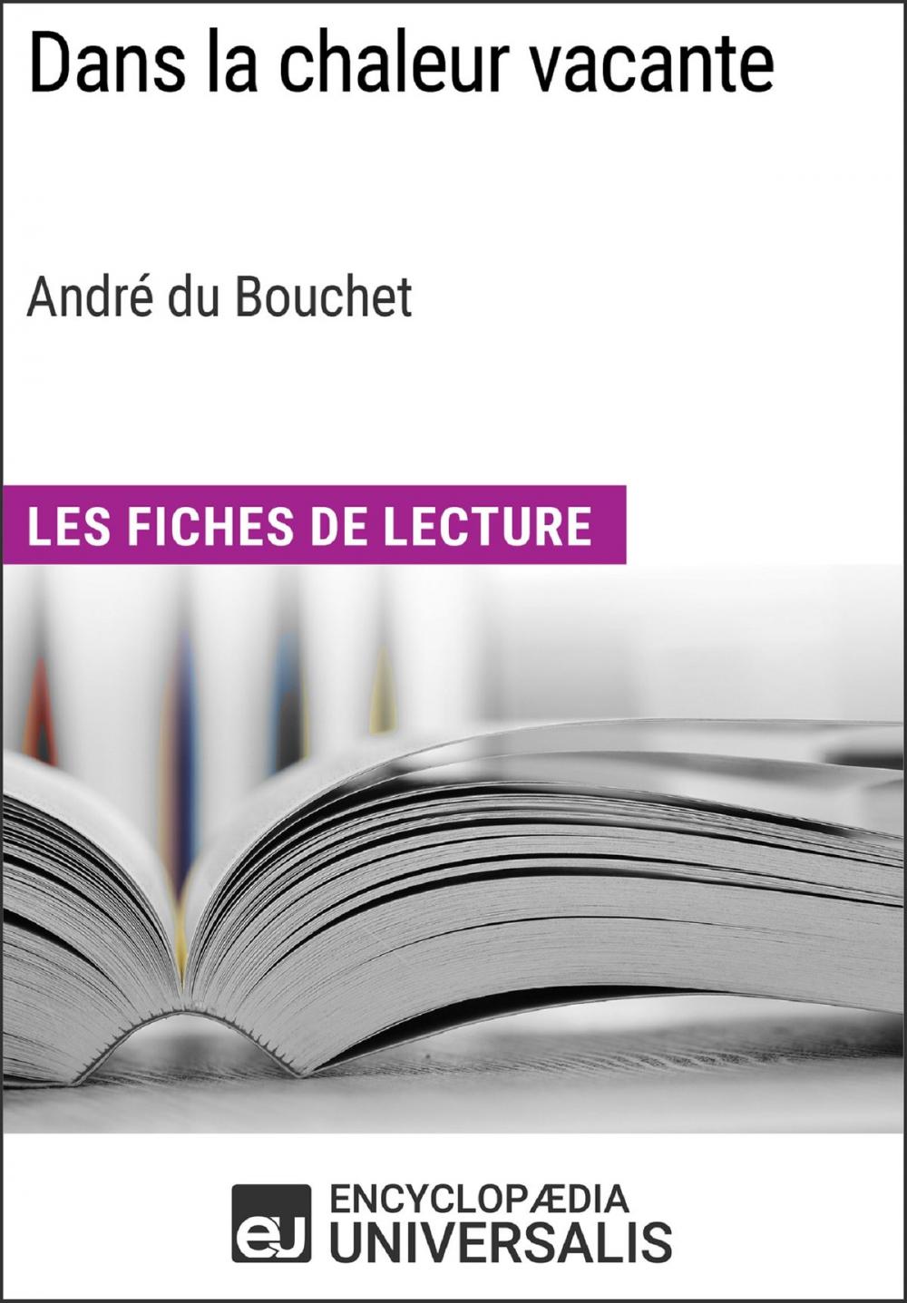 Big bigCover of Dans la chaleur vacante d'André du Bouchet (Les Fiches de Lecture d'Universalis)