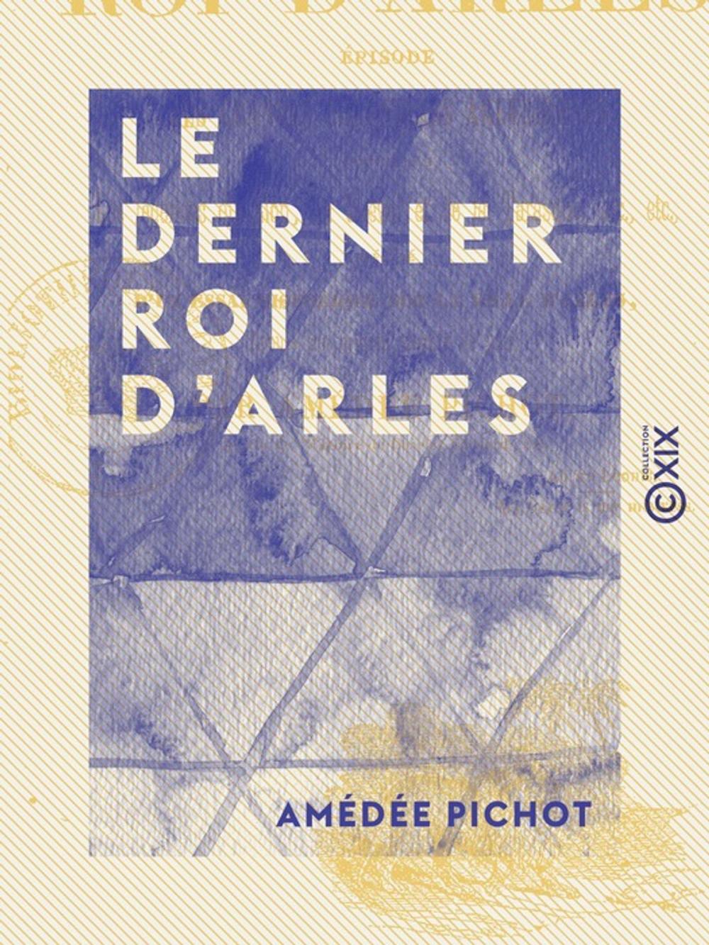 Big bigCover of Le Dernier Roi d'Arles