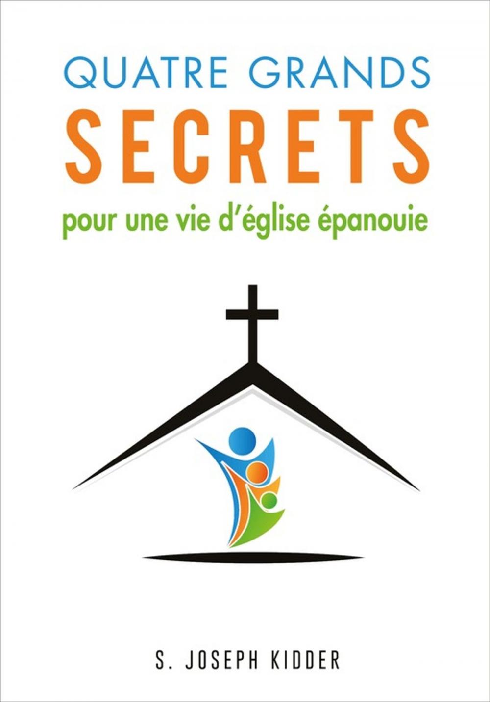 Big bigCover of Quatre grands secrets pour une vie d'église épanouie