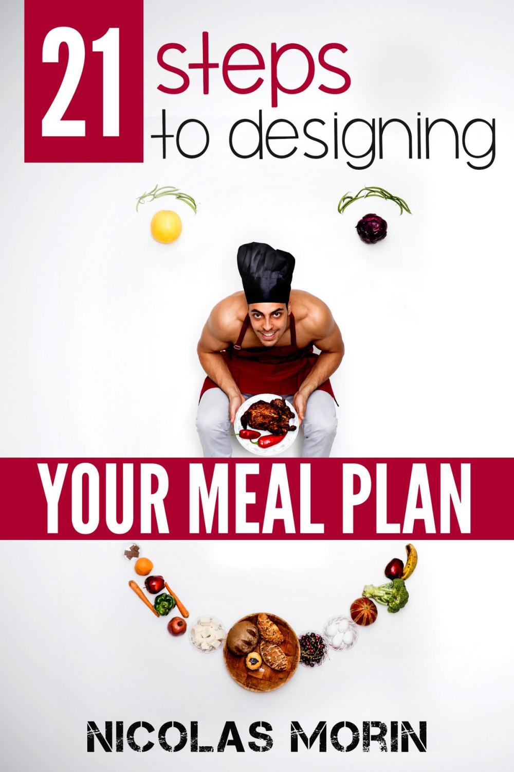 Big bigCover of 21 Steps to Designing Your Meal Plan