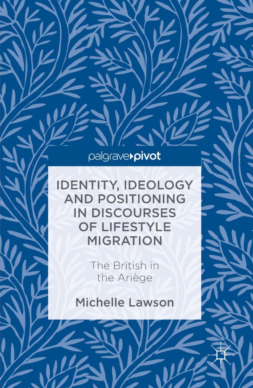 Big bigCover of Identity, Ideology and Positioning in Discourses of Lifestyle Migration