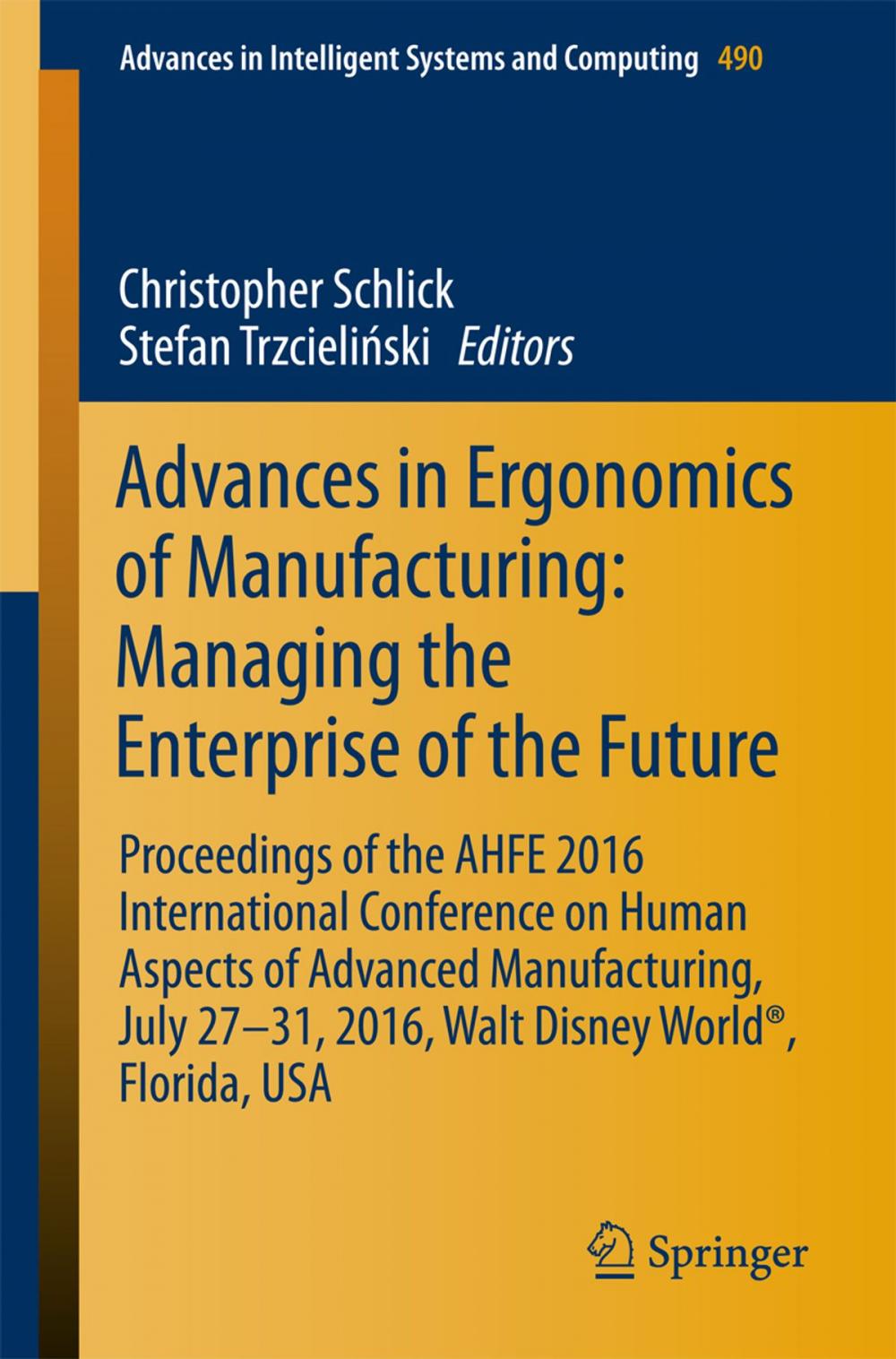 Big bigCover of Advances in Ergonomics of Manufacturing: Managing the Enterprise of the Future