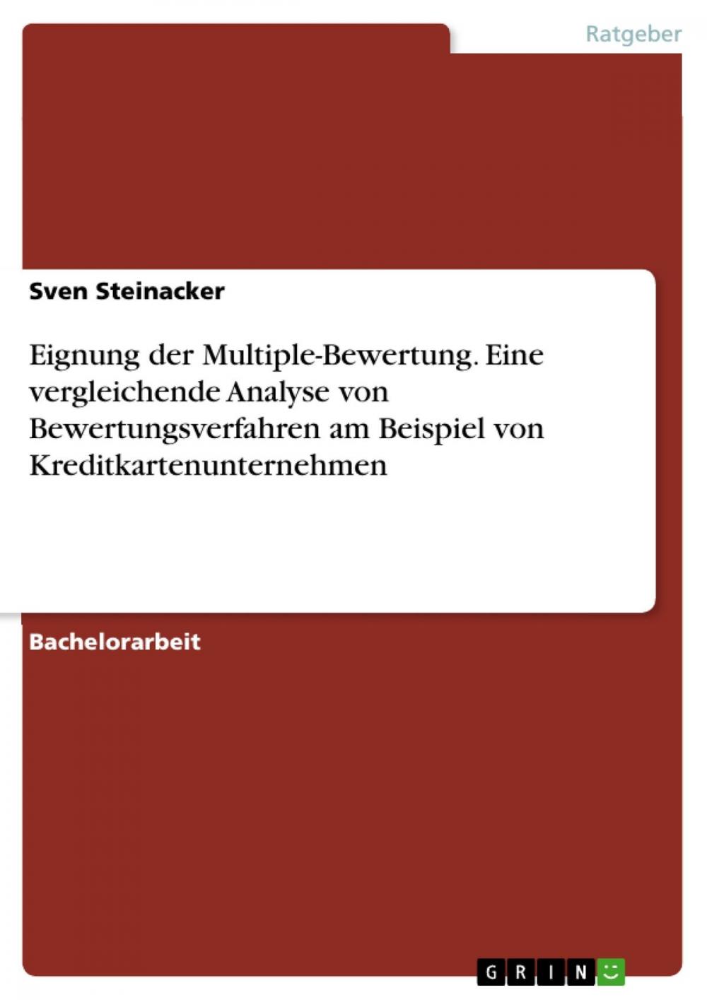 Big bigCover of Eignung der Multiple-Bewertung. Eine vergleichende Analyse von Bewertungsverfahren am Beispiel von Kreditkartenunternehmen